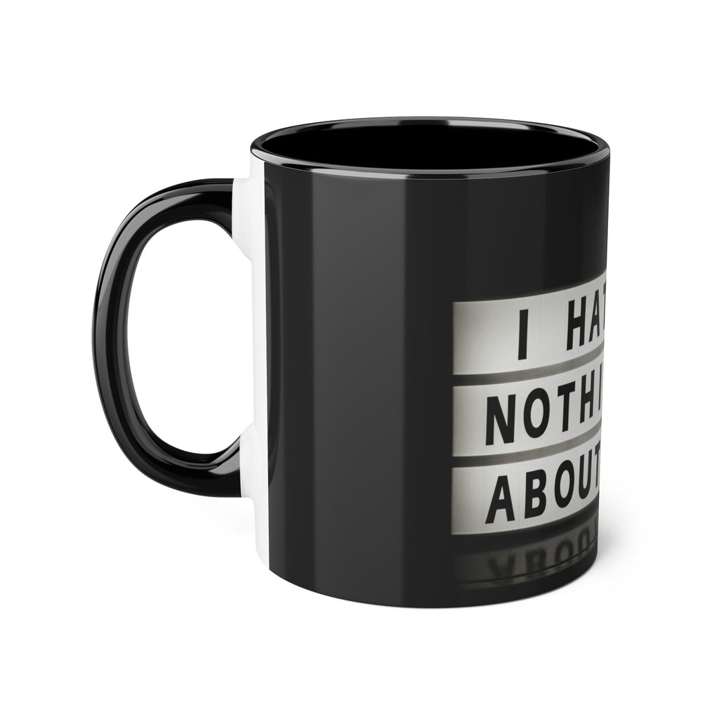 Accent Mugs, 11oz /// '' I Hate Nothing About You''